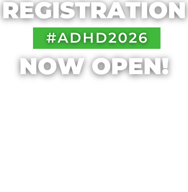 ADHD2026 Registration is Now Open ADHD2026 Registration is Now Open
